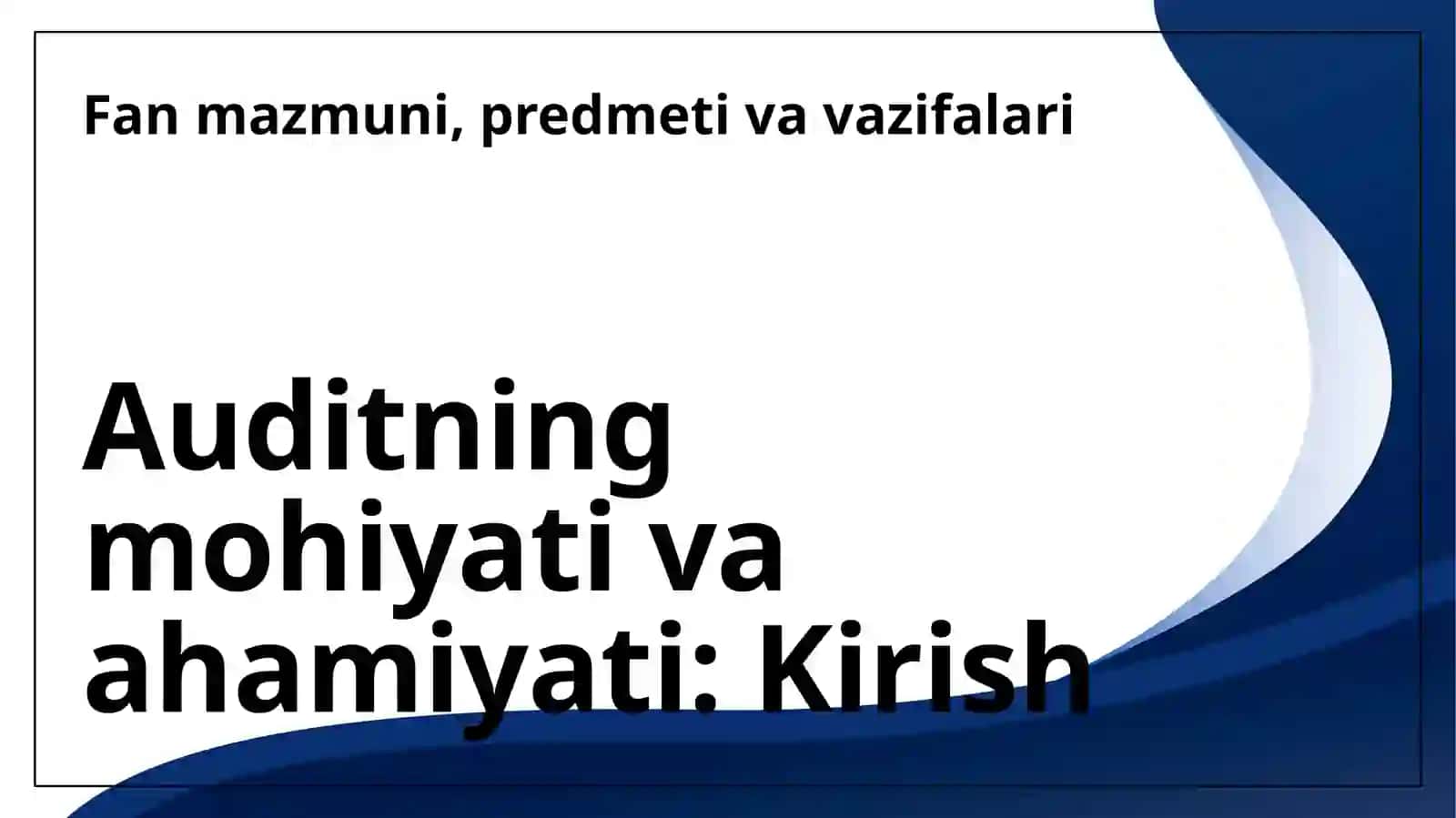 Audit fanining mazmuni predmeti va vazifalari 3