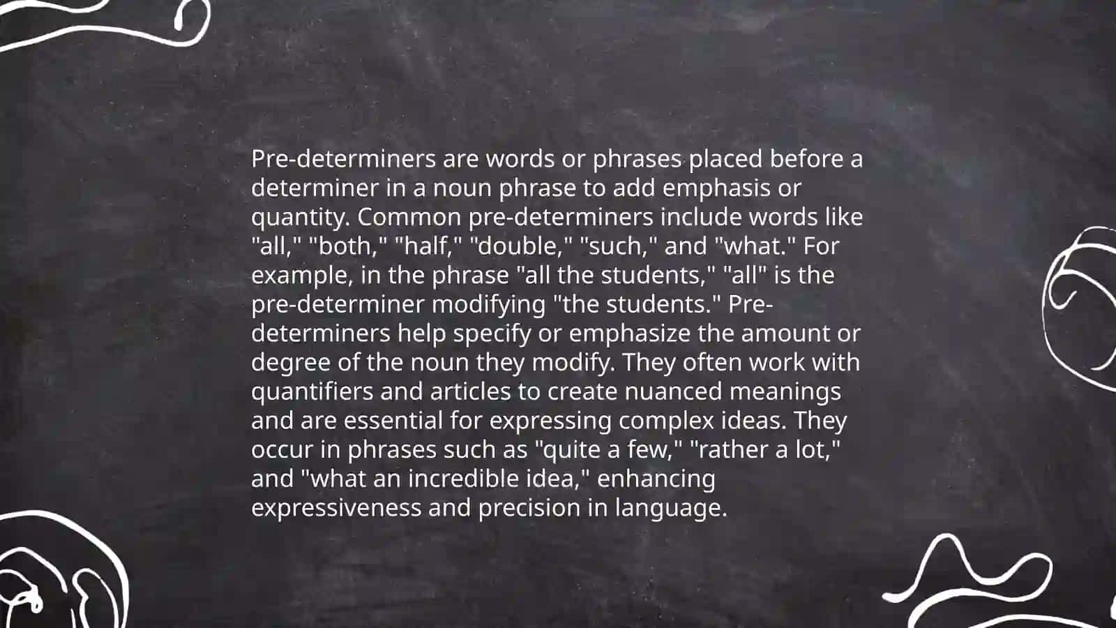 Grammatical usage of pre-determiners.Nouns phrases 3