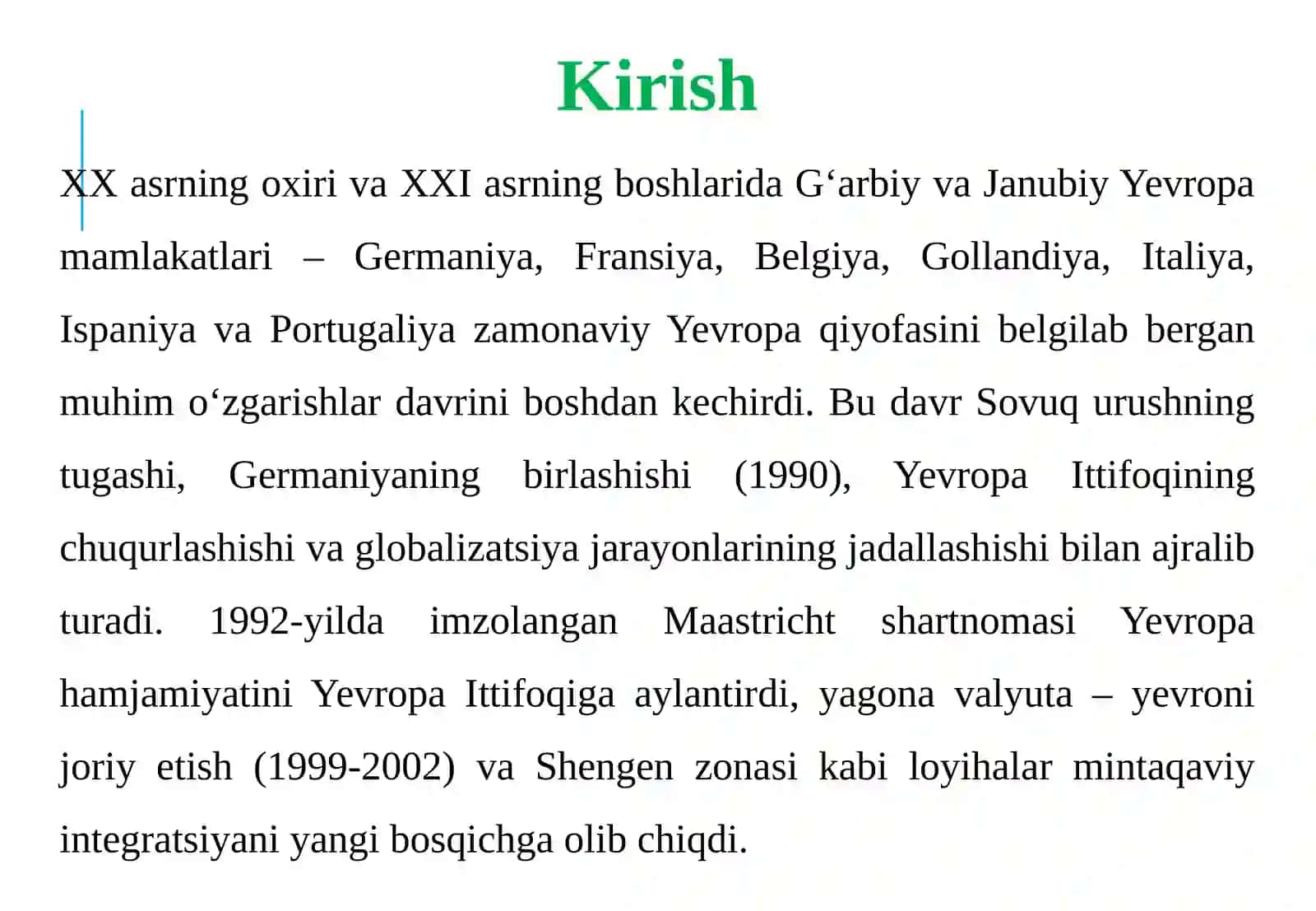 XX asr oxiri – XXI asr boshlarida Germaniya, Fransiya, Belgiya va Gollandiya. Italiya, Ispaniya va Portugaliya 3