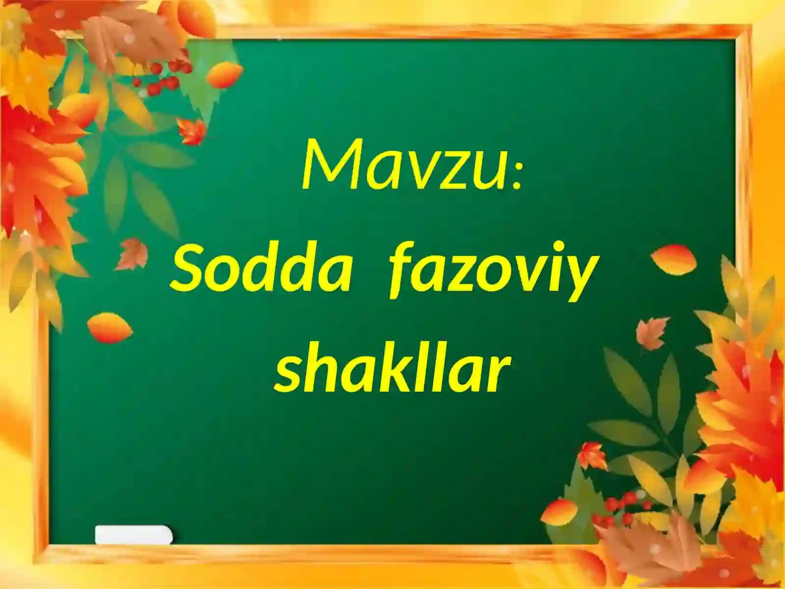 Sodda fazoviy shakllar 3