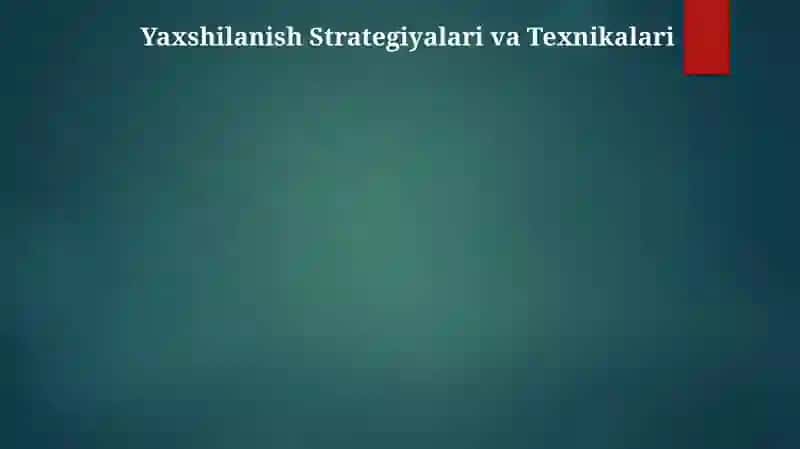 Yaxshilanish Strategiyalari va Texnikalari 3