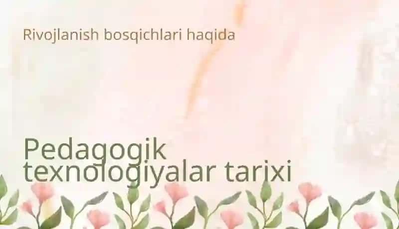 Pedagogik texnologiyalarning rivojlanishi 3