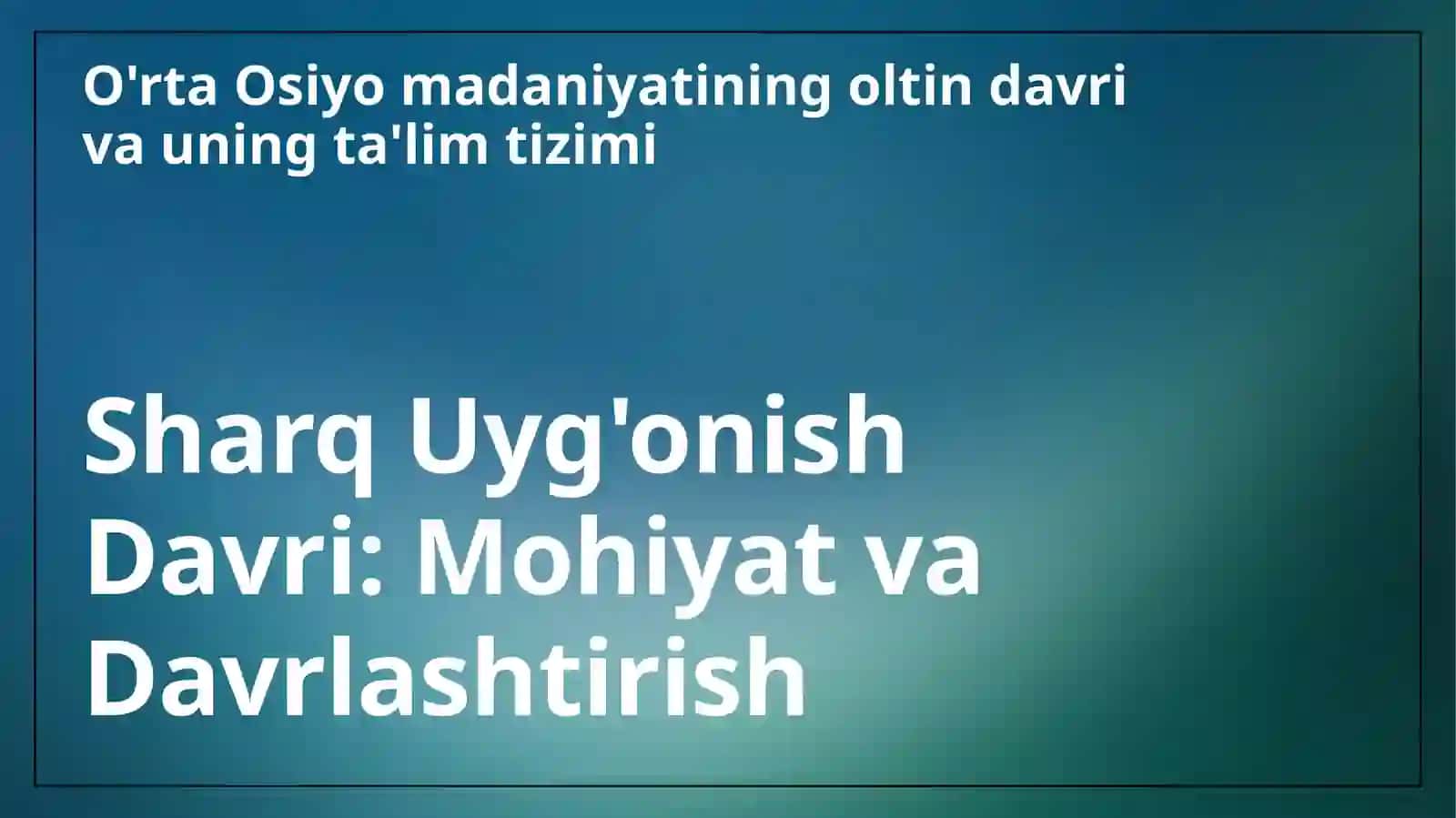 Sharq uyg'onish davri va unda ta'lim-tarbiya masalalari 3