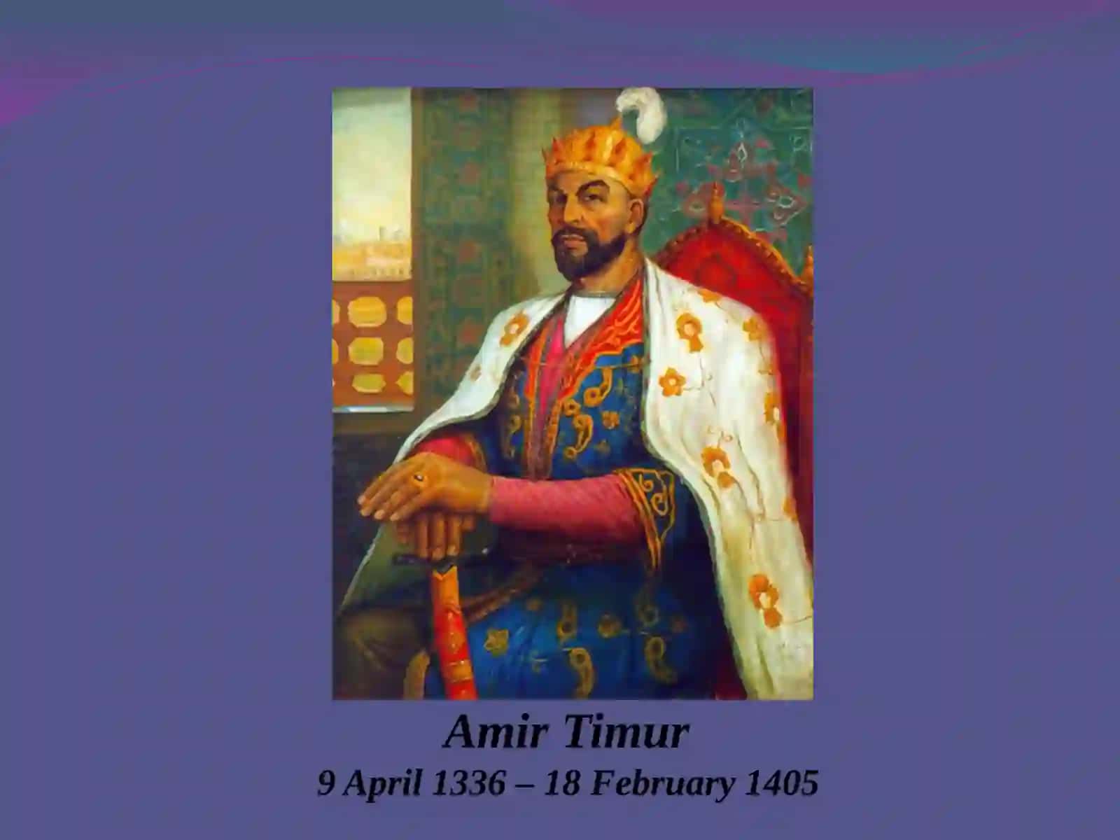 AMIR TIMURTheTimurid’s dynasty 3