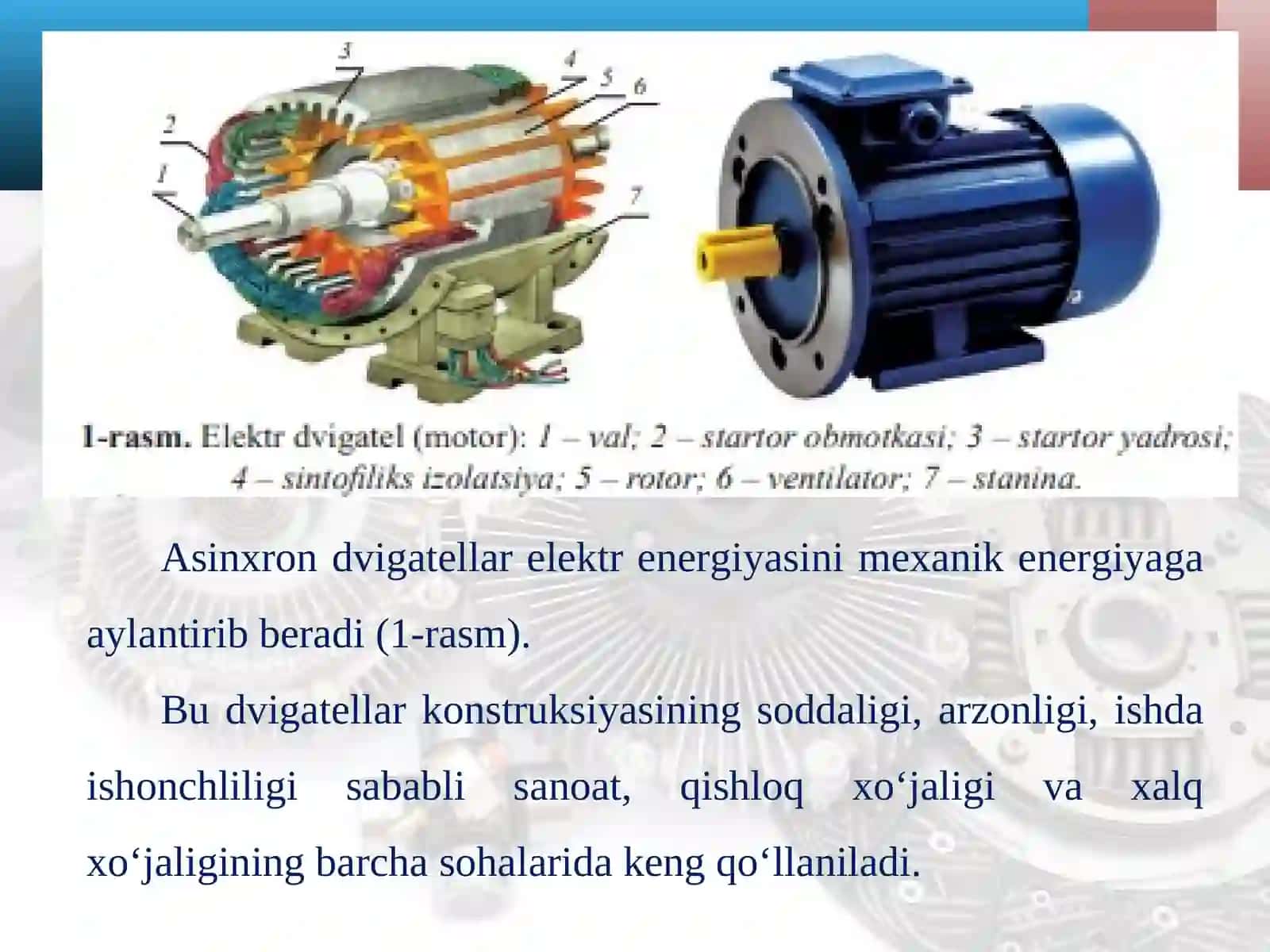 Elektr energiyasini mexanik energiyaga aylantirib beradigan elektr mashinalardvigatellar(motorlar) 3