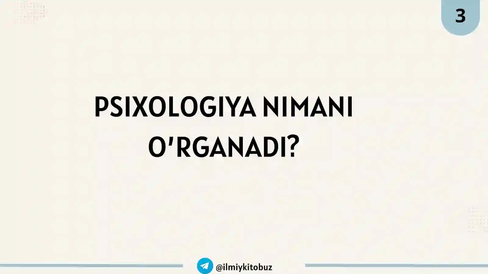 PSIXOLOGIYA NIMANI O’RGANADI? 3