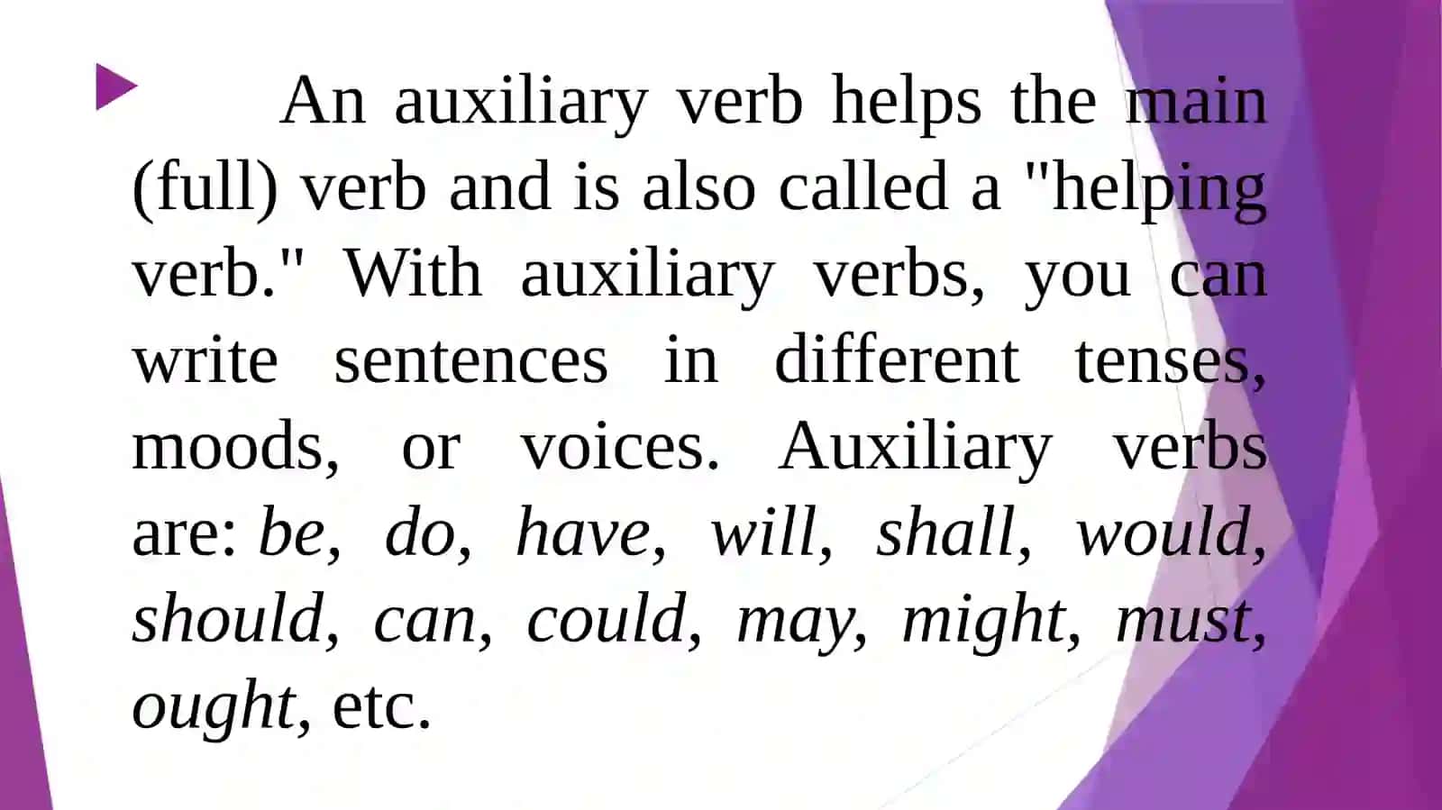 Auxiliary Verbs:"Be," "Do," "Have" 3