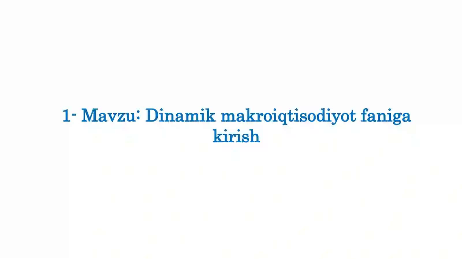 DINAMIK MAKROIQTISODIYOTKURSINING MAVZULARI 3