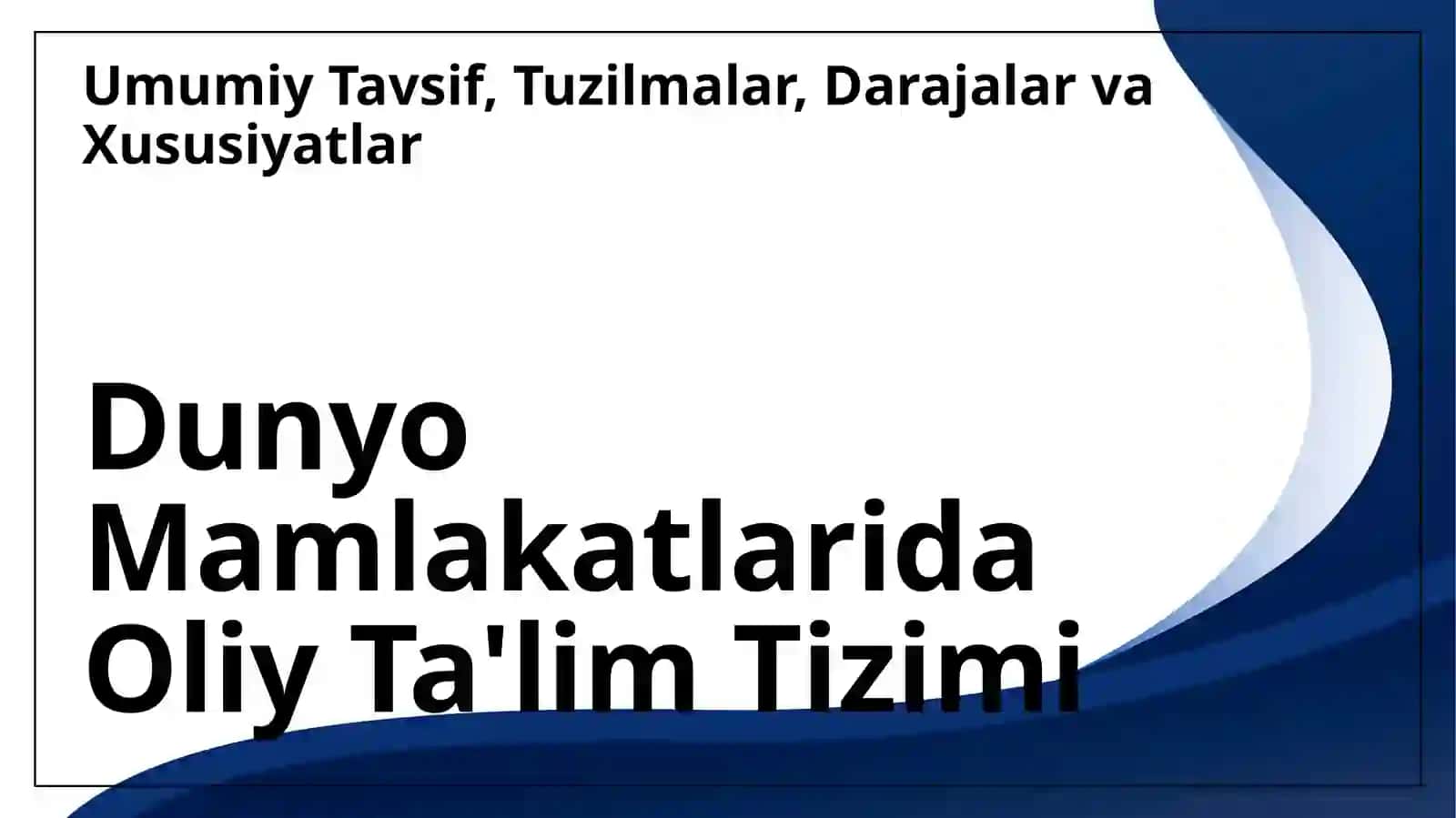 Dunyo Mаmlаkаtlаrining Oliy Tа’lim Vа Oliy Tа’limdаn Keyingi Tа’lim Tuzilmаsi 3