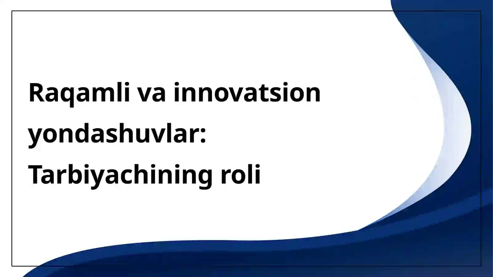 Raqamli va innovatsion yondashuvlarni amaliyotda joriy etuvchi tarbiyachi 3