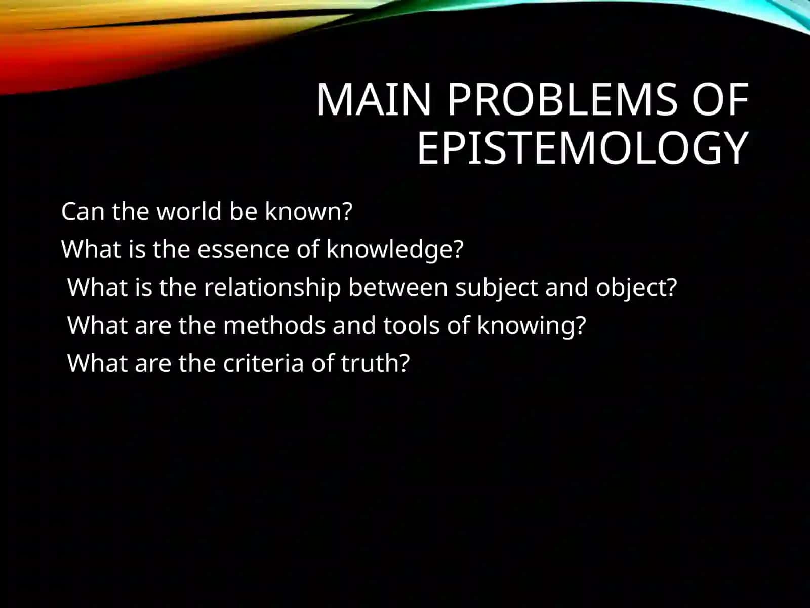 Epistemology: The Theory of Knowledge 3
