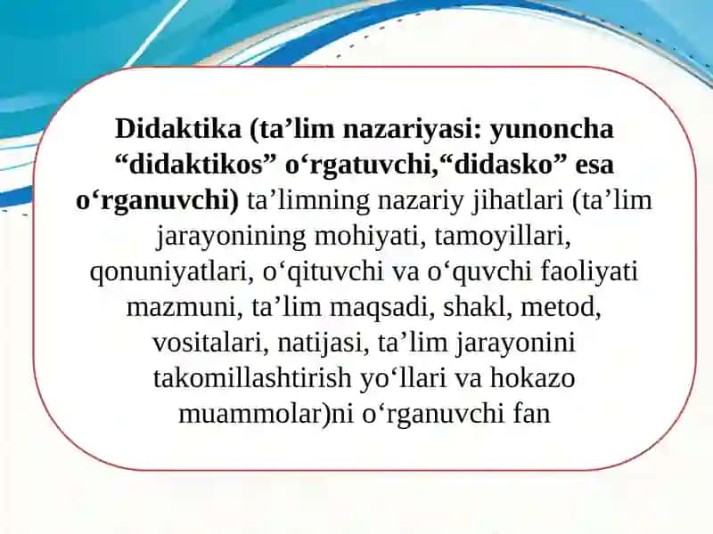 Didaktika - pedagogik ta’lim nazariyasi 3
