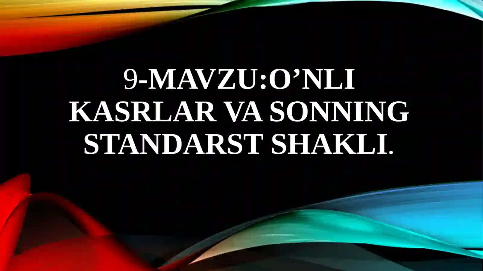 O’nli kasrlar va sonning standarst shakli 3
