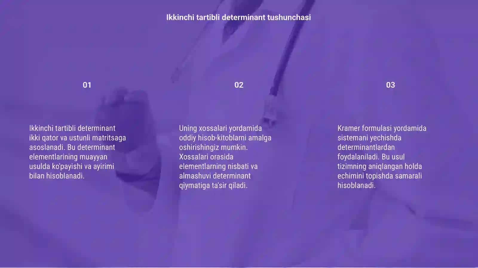 Ikkinchi va uchinchi tartibli determinant,uning xossalari.Kramer formulasi 3
