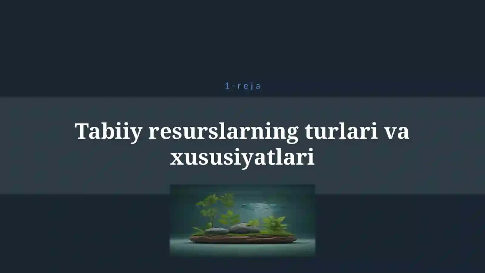 TABIIY RESURSLAR VA ULARDAN OQILONA FOYDALANISH 4