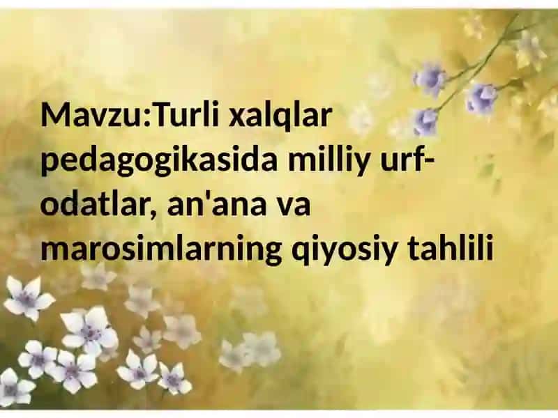 Turli xalqlar pedagogikasida milliy urf-odatlar, an'ana va marosimlarning qiyosiy tahlili 4
