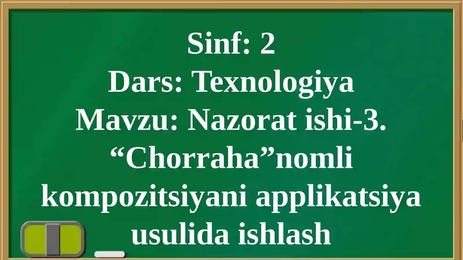 Nazoratishi-3. “Chorraha”nomlikompozitsiyaniapplikatsiyausulidaishlash 4