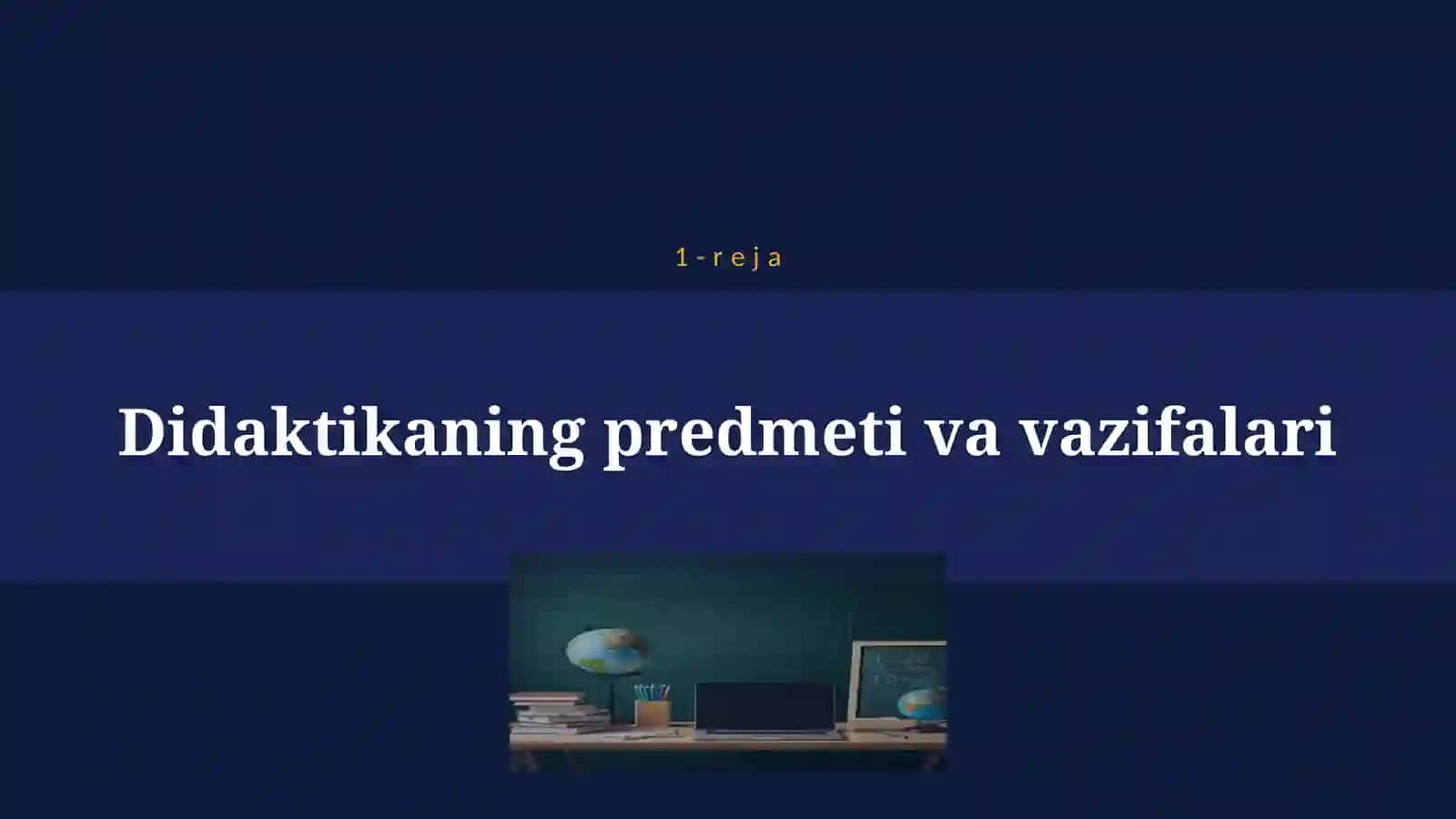 DIDAKTIKA – TA’LIM NAZARIYASI SIFATIDA 4