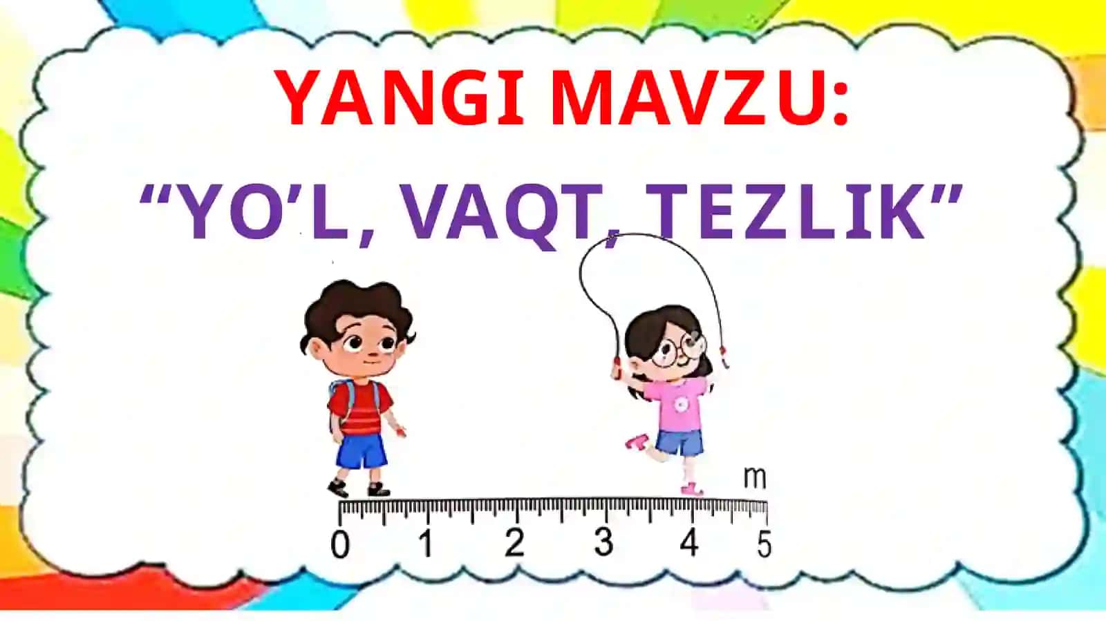 Boshlang'ich ta'lim matematika darslari - Harakat va masofa: tezlik, vaqt, masofa munosabati 4