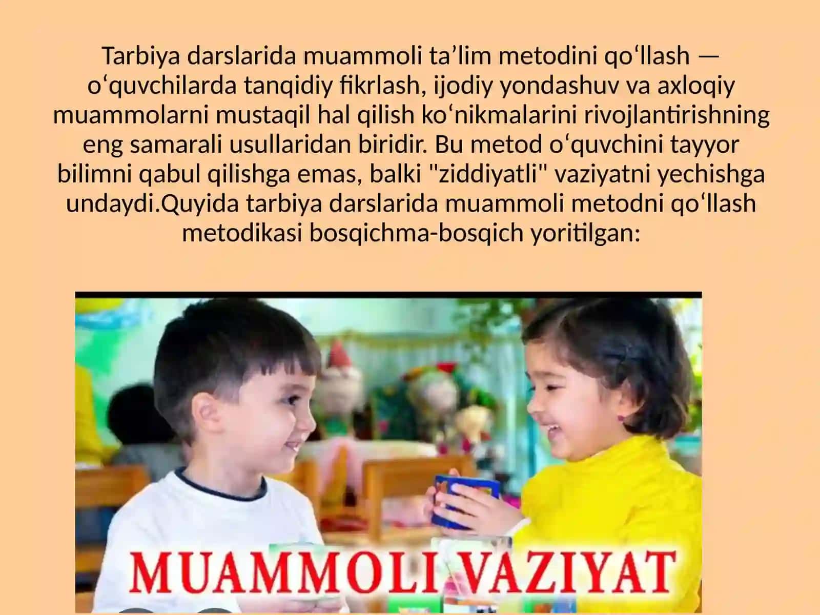 "MUAMMOLI VAZIYAT METODINIQOʻLLASHMETODIKASI" 4
