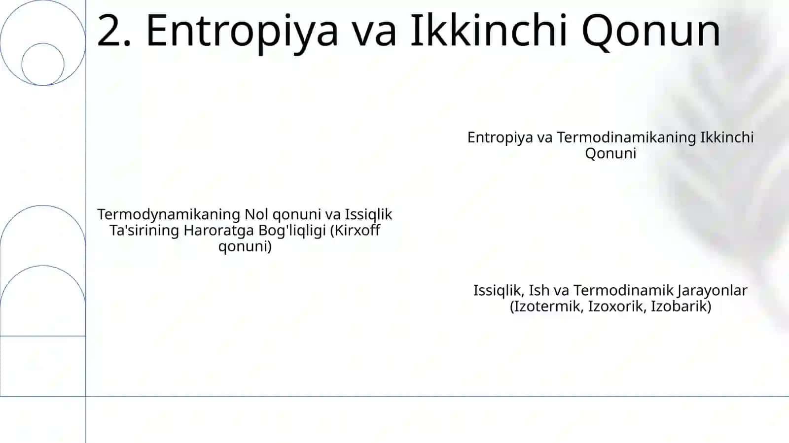 Issiqlik va ish; izotermik, izoxorlik, izobarlik jaroyonlar. Termodinamikaning nolinchi qonuni. Jarayon issiqlik effektining haroratga bogʻliqligi. Kirxgoff qonuni 4
