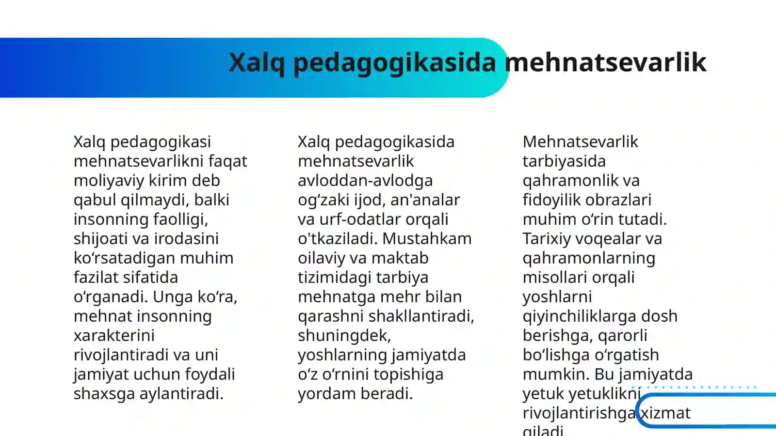 XALQ PEDAGOGIKASI MANBALARIDA MEHNATSEVARLIK TARBIYASI.QAHRAMONLIK JANGAVORLIK, TARIXIY ROMANLARNI O’QISH VA TAHLIL ETISH, O’ZBEKISTON XALQ AMALIY SAN’ATI VA HUNARMANDCHILIGI, XALQ PEDAGOGIKASI VA O’ZBEK XALQ OG’ZAKI IJODI JANRLARINING TARBIYAVIY AHAMIYAT 4