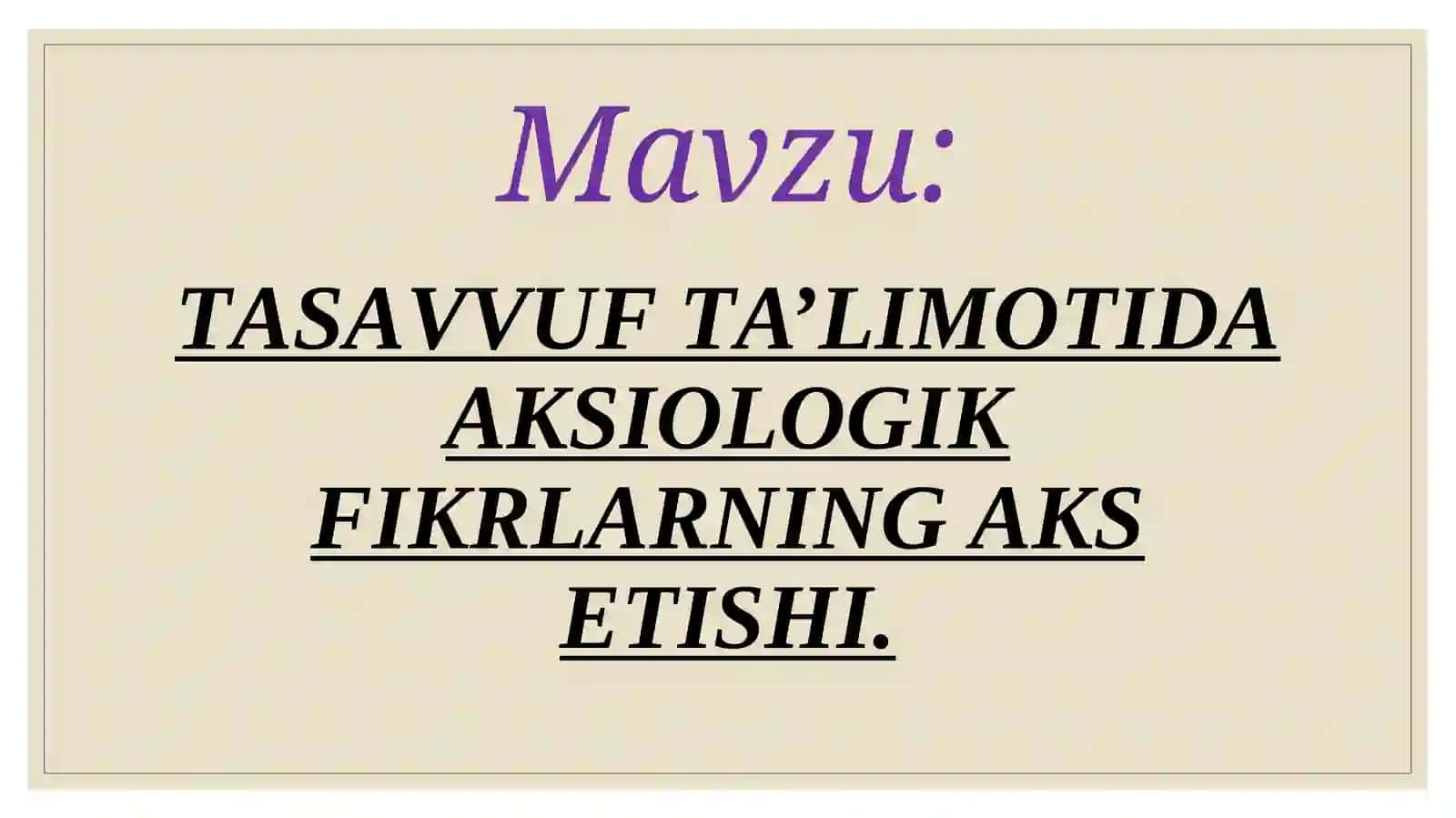 TASAVVUF TALIMOTIDA
AKSIOLOGIK
FIKRLARNING AKS ETISHI. 4