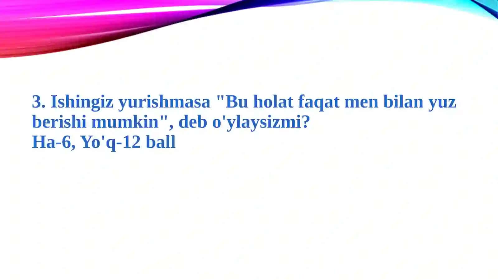 O`zingizdan mamnunmisiz?                  (Psixologik test) 4