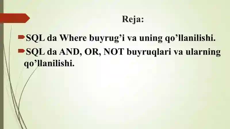 SQL da Where buyrug’i. SQL da AND, OR, NOT buyruqlari. 4