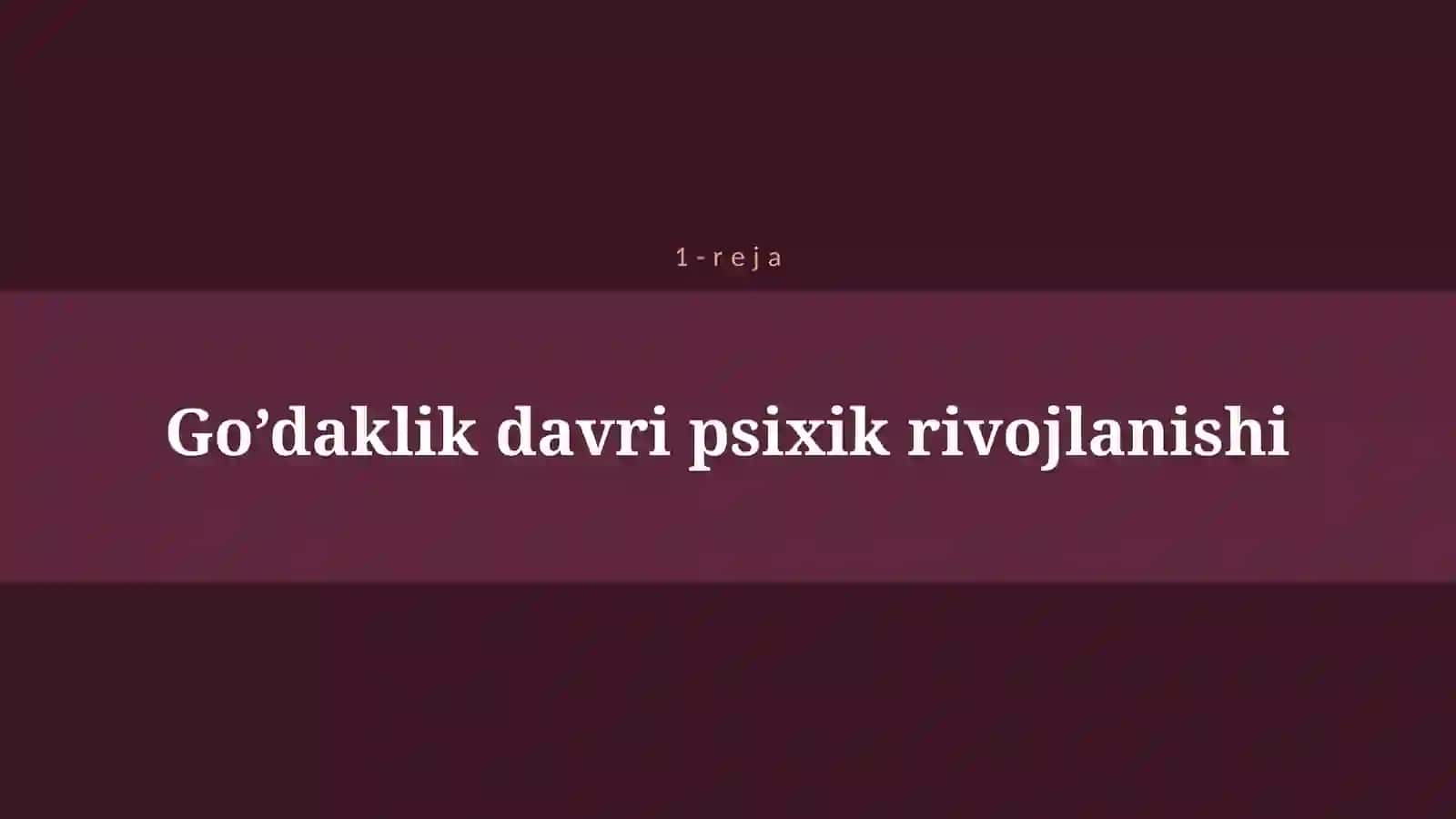 GO’DAKLIK DAVRINING PSIXOLOGIK XUSUSIYATLARI 4