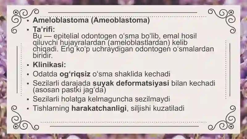 Odontogen o’smalar.Ameoblostoma.Klinikasi,tashxisi,davolash.Odontoma,senentoma,odontogen fibroma.Klinikasi,tashxisi,davolash. 4