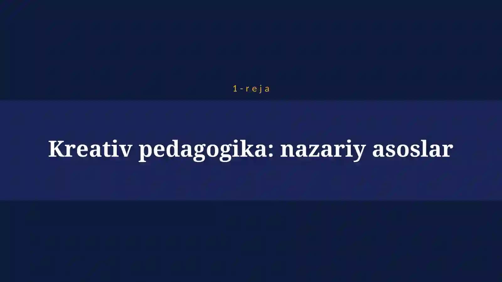 KREATIV PEDAGOGIKANING MAZMUNI 4