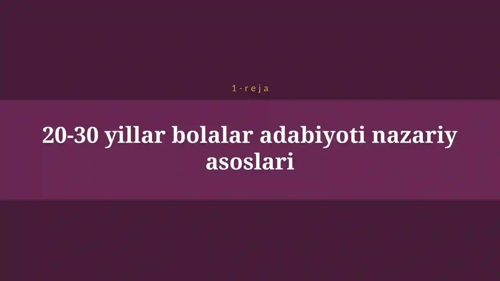 20-30 - YILLAR O'ZBEK BOLALAR ADABIYOTI 4
