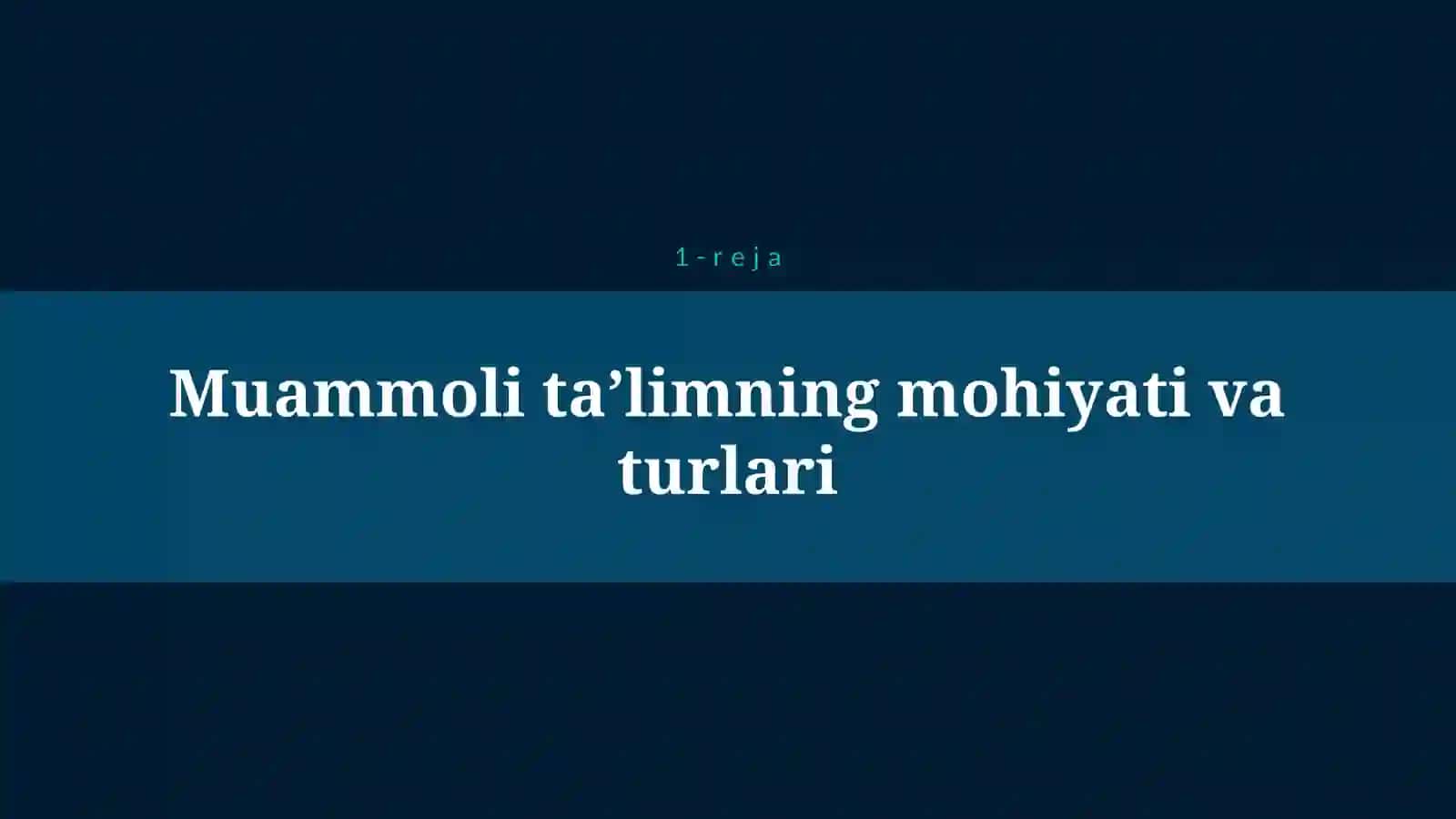MUAMMOLI TA’LIM TEXNOLOGIYASI 4
