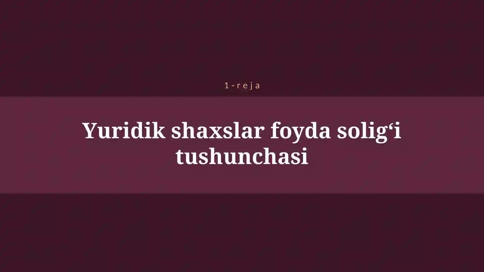 YURIDIK SHAXSLARDAN OLINADIGAN FOYDA SOLIG‘I 4