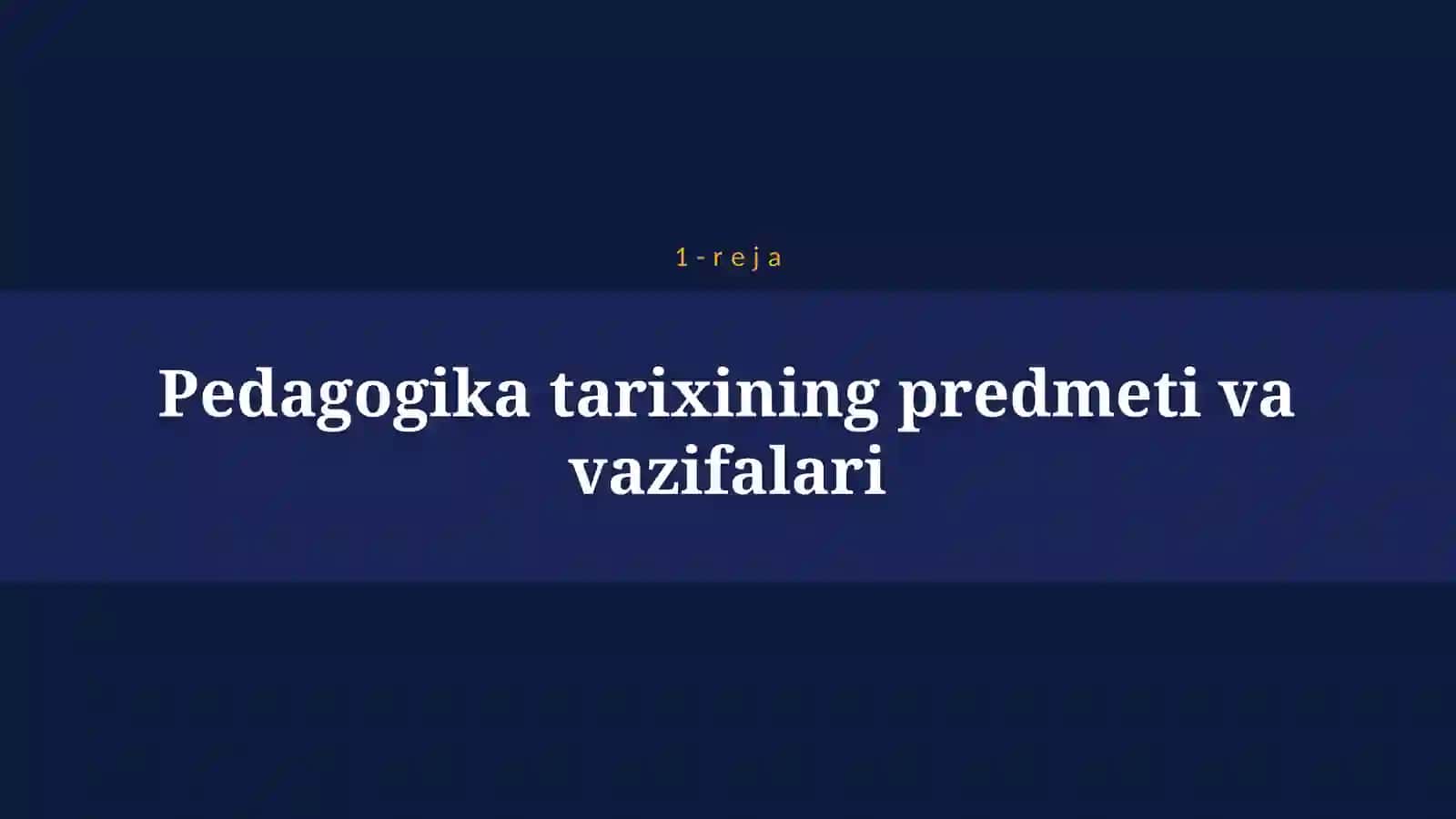 PEDAGOGIKA TARIXI FAN SIFATIDA. ENG QADIMGI DAVRLARDAN VII ASRGACHA TA’LIM-TARBIYA VA PEDAGOGIK FIKRLAR 4