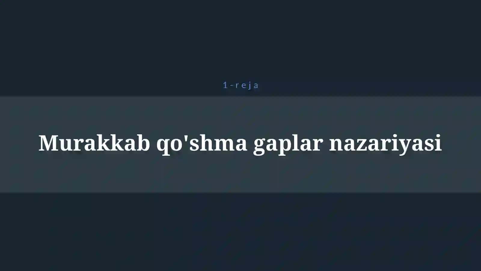 MURAKKAB QO'SHMA GAPLAR 4