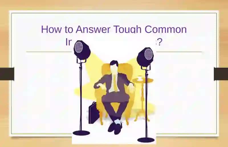 How to Answer Tough Common Interview Questions 4
