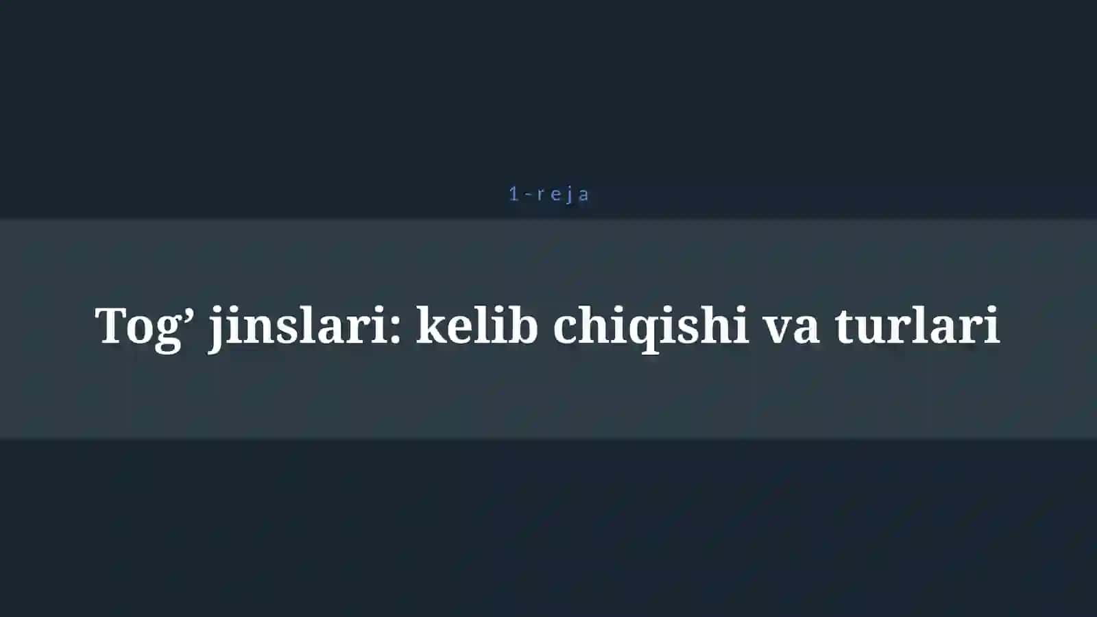 TOG’ JINSLARI VA MINERALLAR HAQIDA UMUMIY MA’LUMOT 4