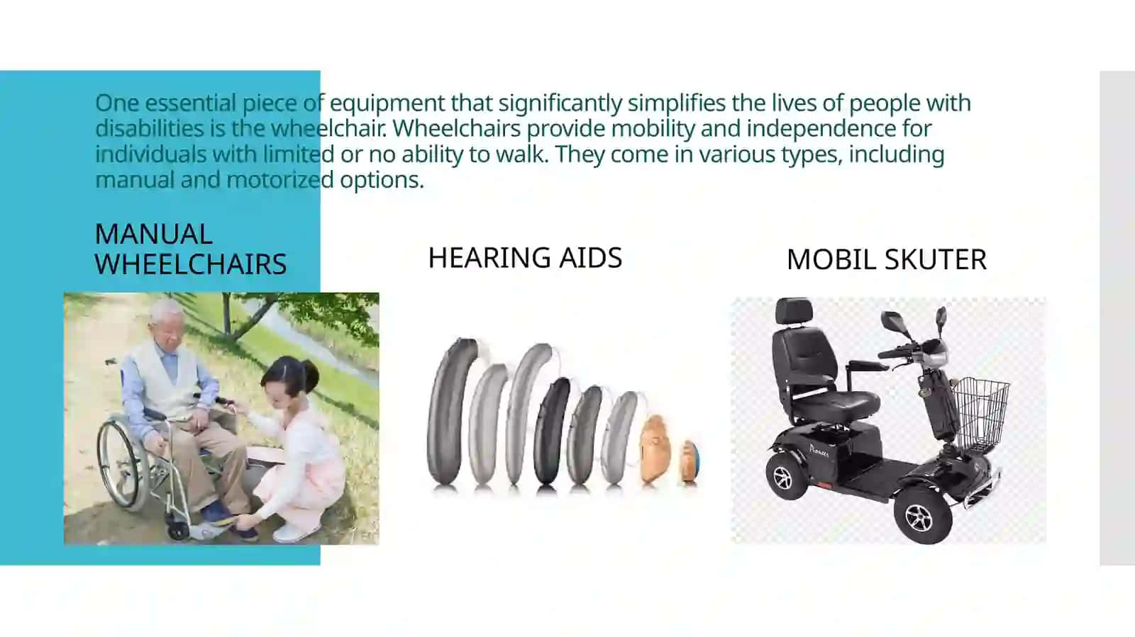 Pick and discribe any equipment for simplifying the life of people with disabilites. Provide visual aids 4