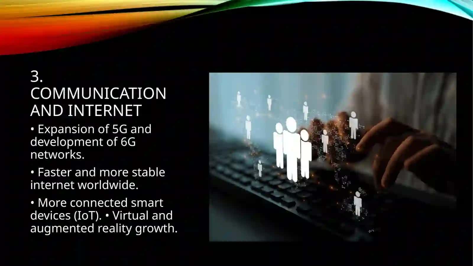 What do you think will change in technology in the next 5 years? 4
