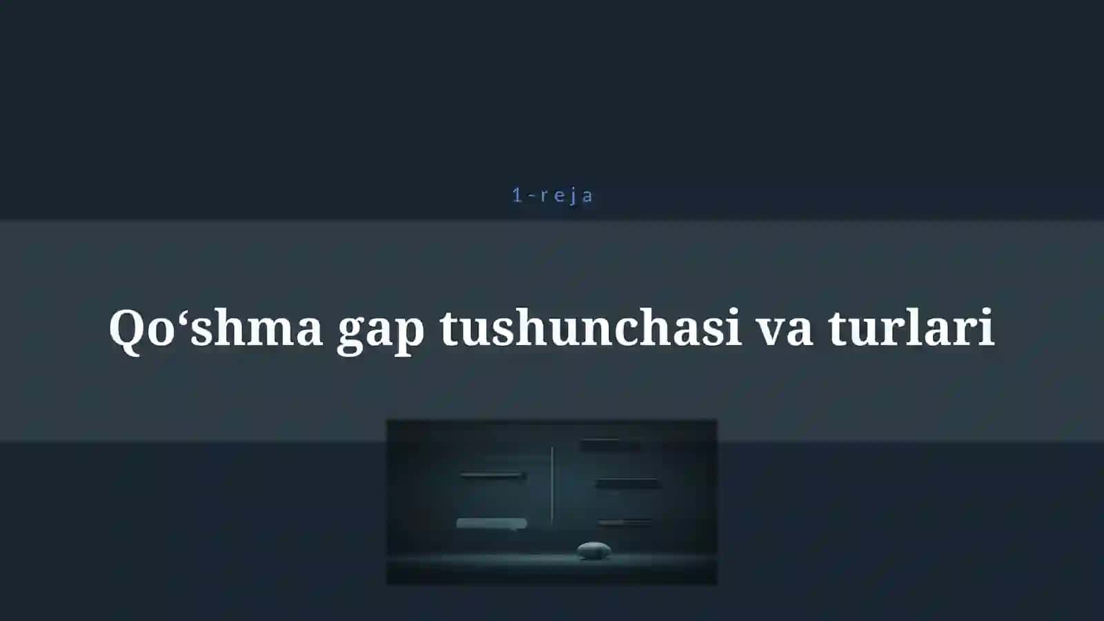 QO‘SHMA GAP HAQIDA UMUMIY MA’LUMOT 4