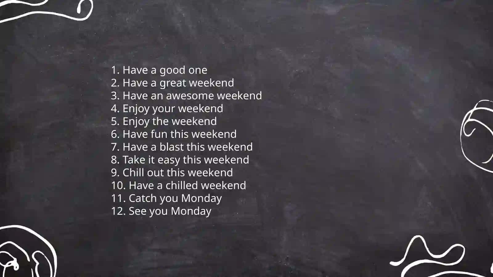Alternatives to "Have a nice weekend" 4