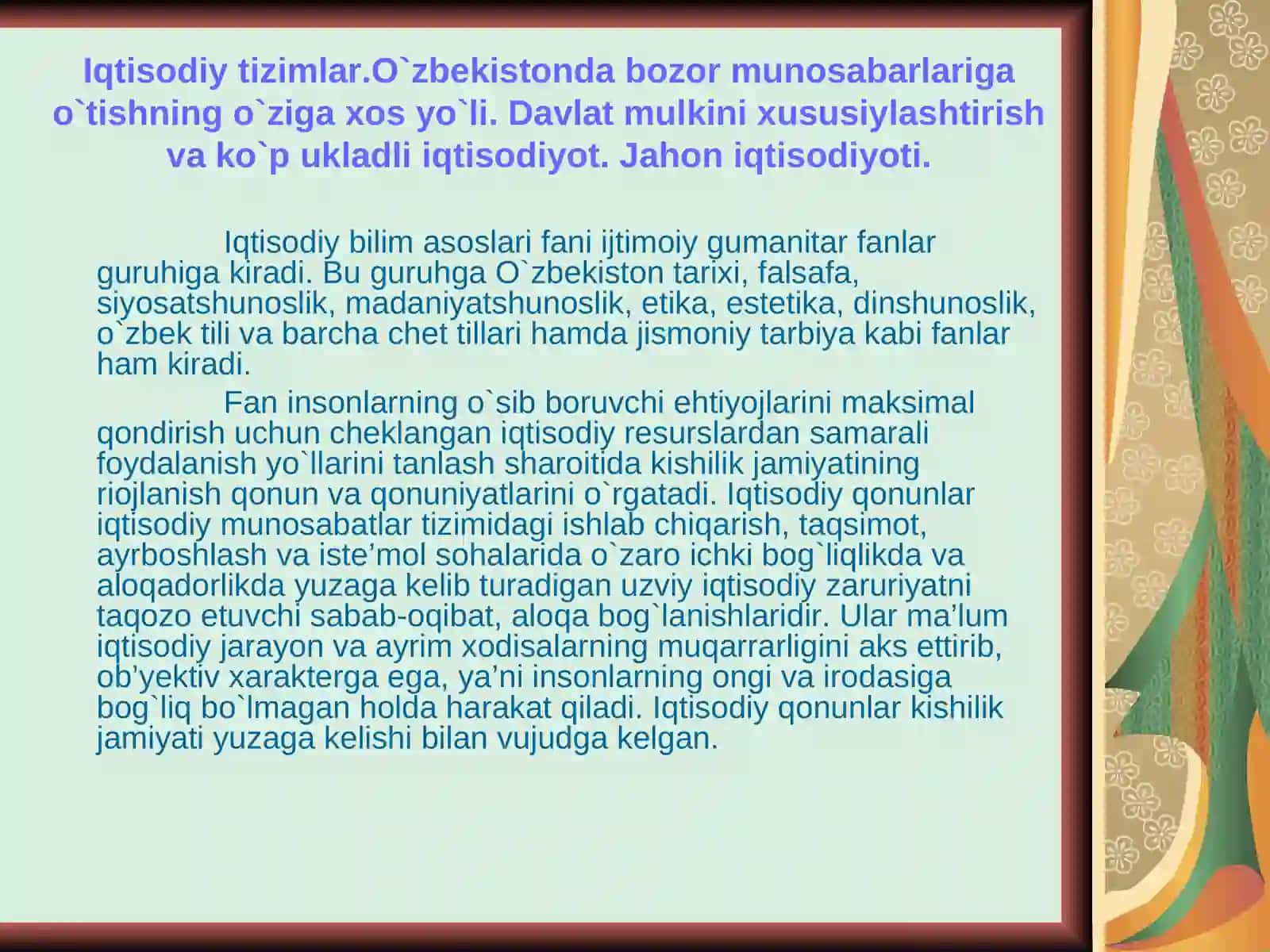 Iqtisodiy tizimlar. O`zbekistonda bozor munosabarlariga o`tishning o`ziga xos yo`li. Davlat mulkini xususiylashtirish va ko`p ukladli iqtisodiyot. Jahon iqtisodiyoti 4