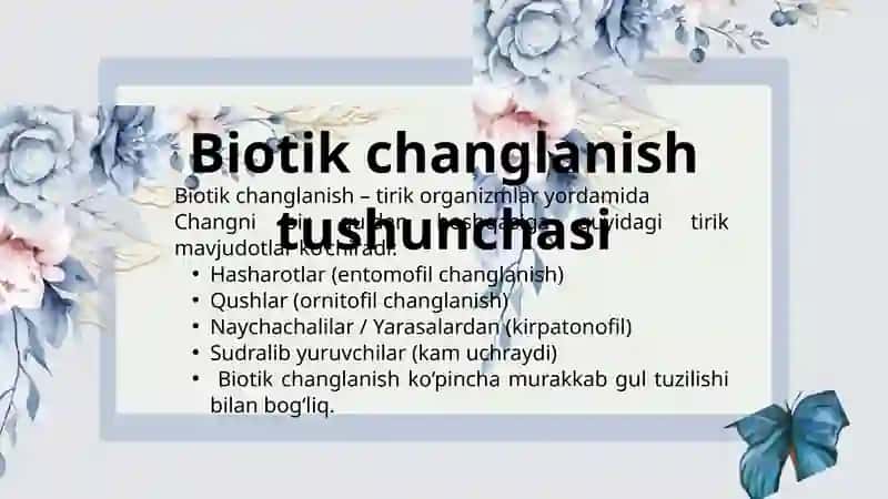O‘simlik gullarining changlanish usullari Biotik va Abiotik changlanish 4