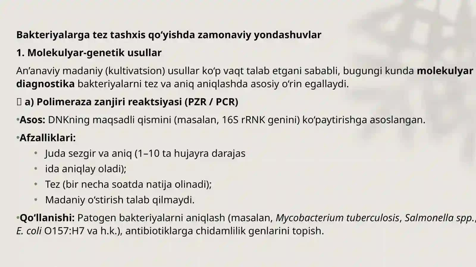 Bakteriyalarga tez tashxis qoyishda hozirgi zamon yondashuvlari. Molekulyar genetik usullar polemiraza zanjiri reaktsiyasiga asoslangan 16s ribosomali RNK genini ketma ketlashtirish elektromigratsiya, xususan kapilyar zona  elektroforezi kapilyar izoelektrik fokuslash usullari. 4