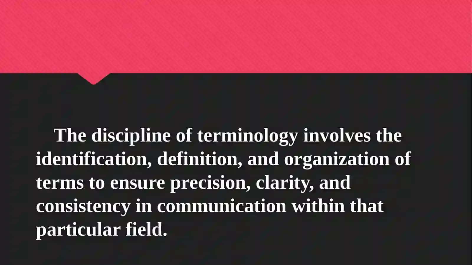 Terminology is the systematic study of terminology units and their conceptual connections.Terminographymethods 4