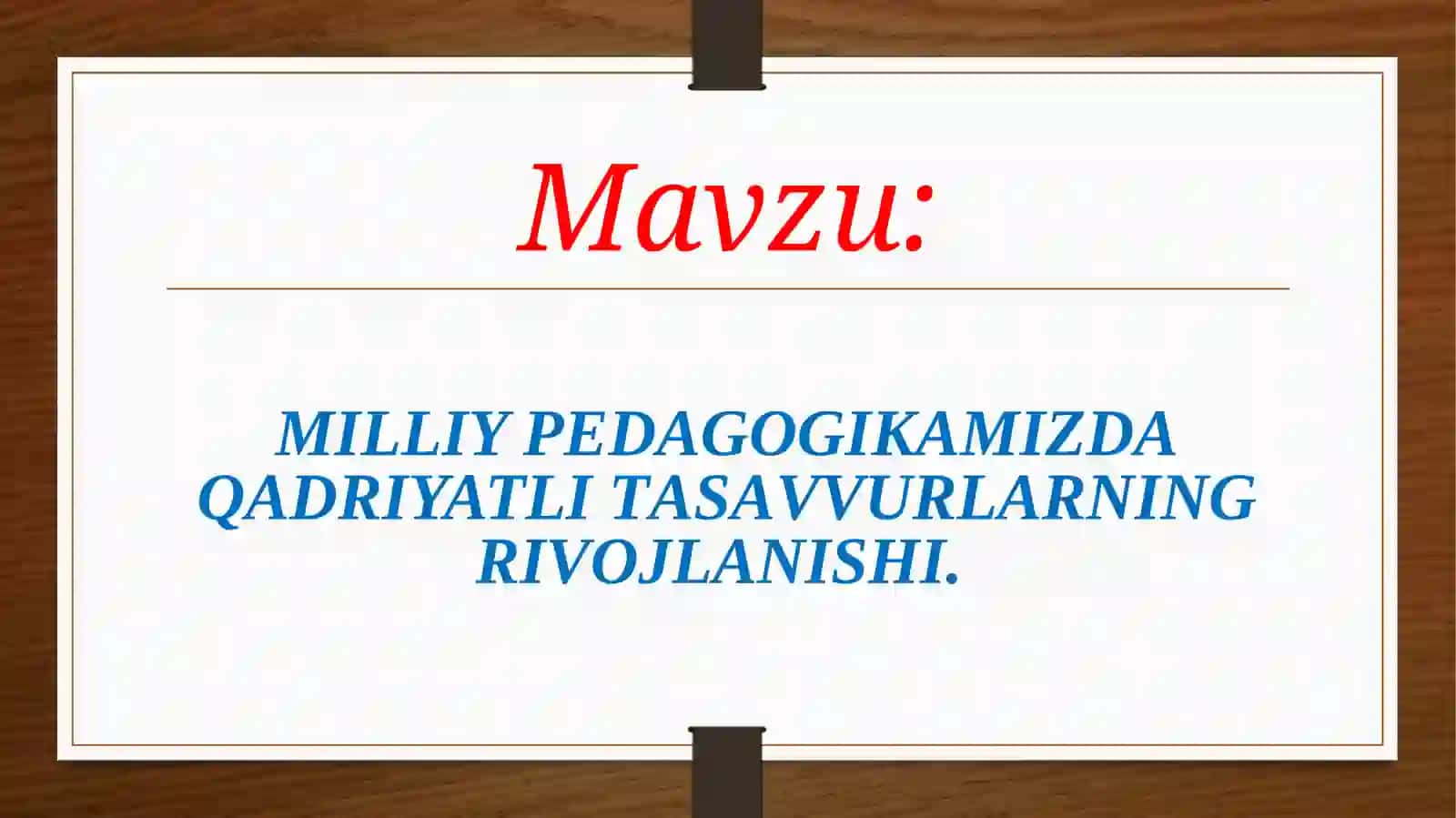 MILLIY PEDAGOGIKAMIZDA
QADRIYATLI TASAVVURLARNING
RIVOJLANISHI. 4
