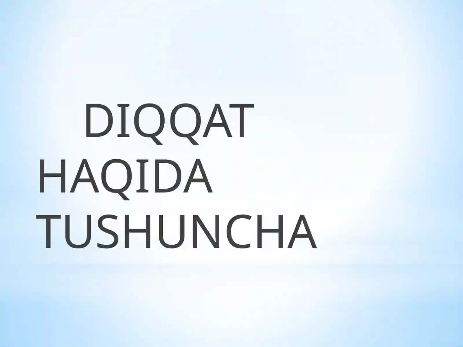 DIQQAT HAQIDA TUSHUNCHA 4