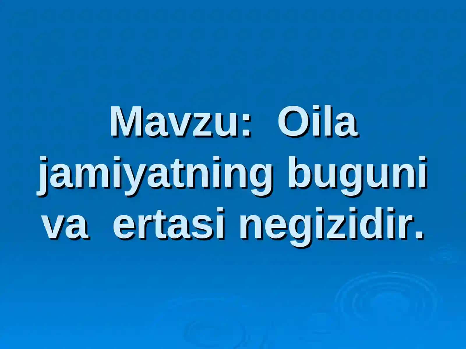 "Oila jamiyatning buguni va ertasi negizidir" DARS ISHLANMASI 4